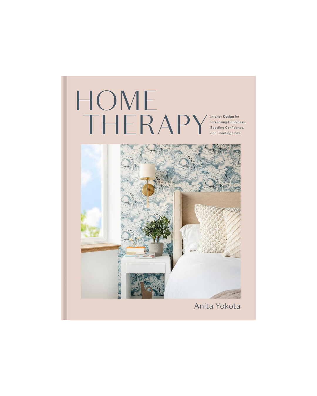 Home Therapy: Interior Design for Increasing Happiness, Boosting Confidence, and Creating Calm - Book